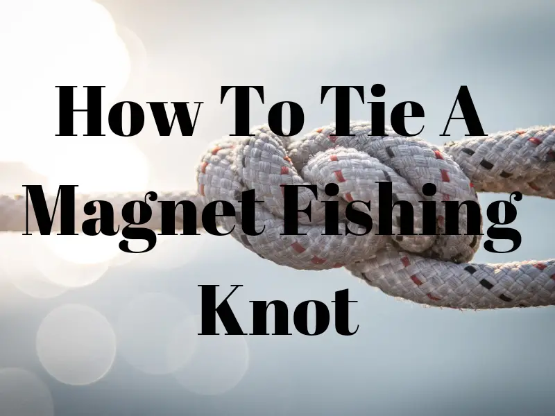 Magnet Fishing Knots